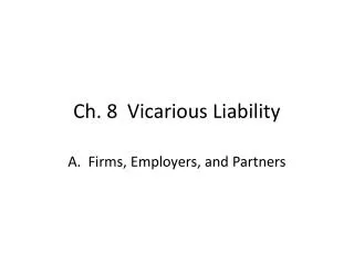Ch. 8 Vicarious Liability