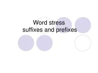 Word stress suffixes and prefixes