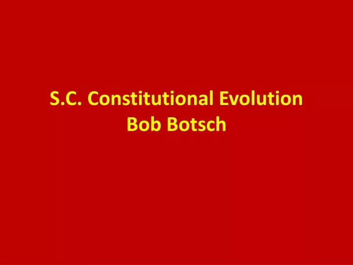 s c constitutional evolution bob botsch