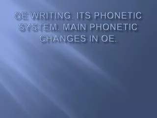 OE writing. its phonetic system. Main phonetic changes in OE.