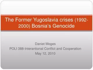 The Former Yugoslavia crises (1992-2000) Bosnia’s Genocide
