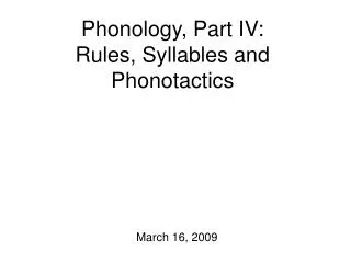 Phonology, Part IV: Rules, Syllables and Phonotactics