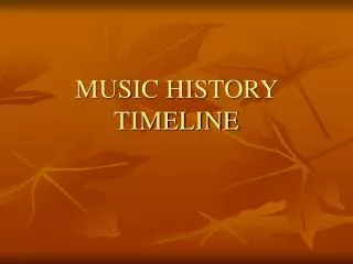 MUSIC HISTORY TIMELINE