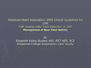 American Heart Association: 2005 Clinical Guidelines for CPR TSRC meeting Lufkin Texas September 14, 2007 Management of