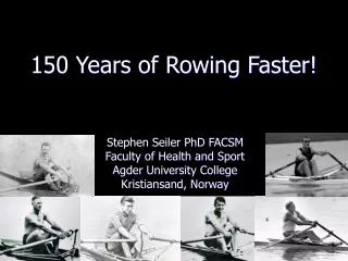 150 Years of Rowing Faster!