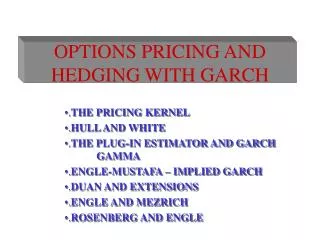 OPTIONS PRICING AND HEDGING WITH GARCH