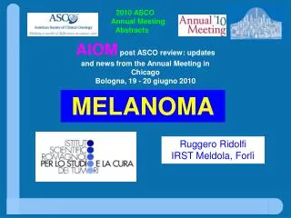 AIOM post ASCO review: updates and news from the Annual Meeting in Chicago Bologna, 19 - 20 giugno 2010