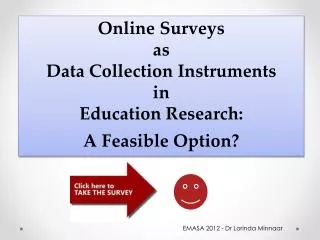 Online Surveys as Data Collection Instruments in Education Research: A Feasible Option?