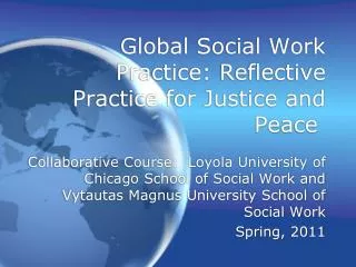 Global Social Work 	Practice: Reflective Practice for Justice and Peace