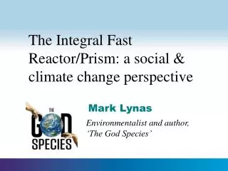The Integral Fast Reactor/Prism: a social &amp; climate change perspective