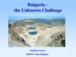 Bulgaria – the Unknown Challenge