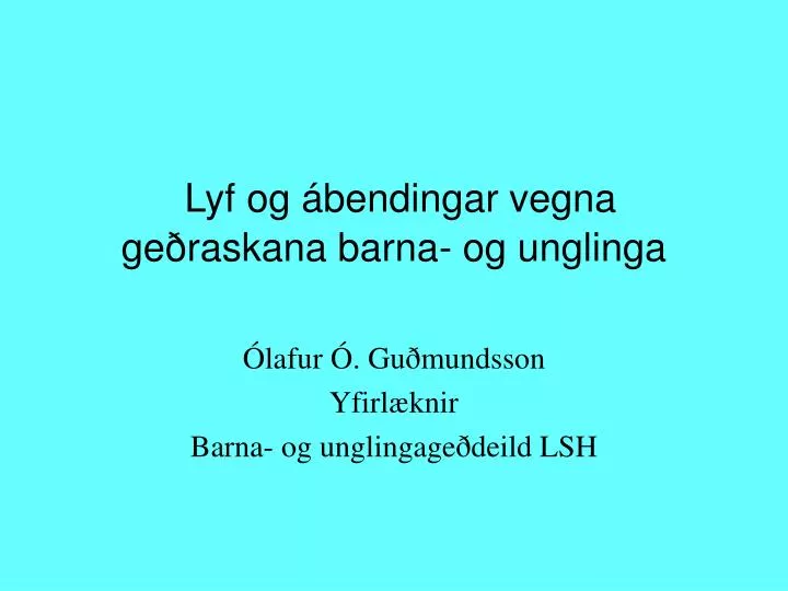 lyf og bendingar vegna ge raskana barna og unglinga