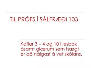 TIL PRÓFS Í SÁLFRÆÐI 103