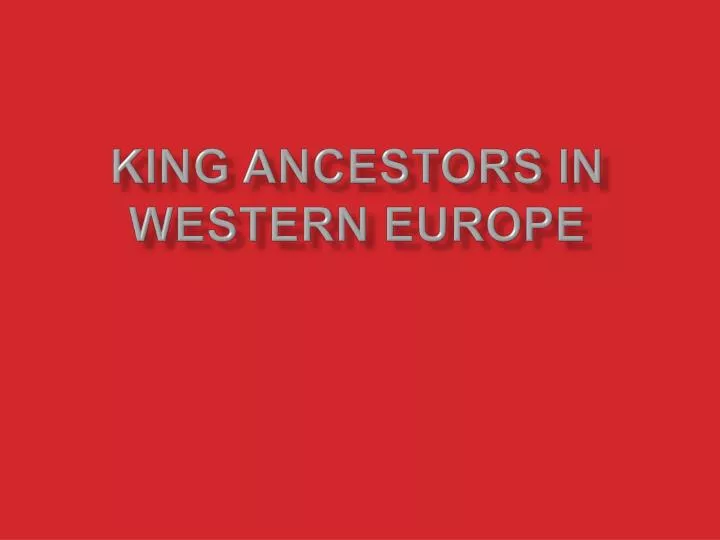 king ancestors in western europe