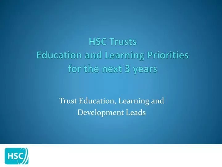 hsc trusts education and learning priorities for the next 3 years