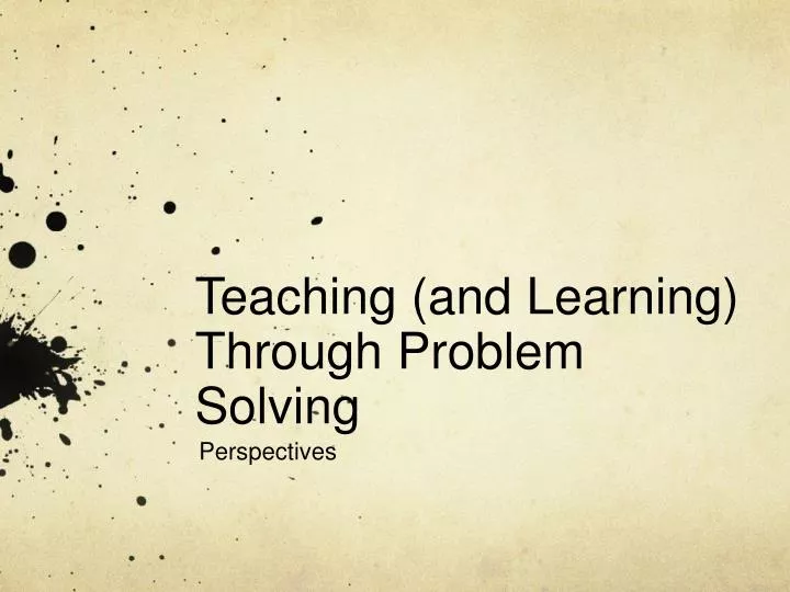 teaching and learning through problem solving