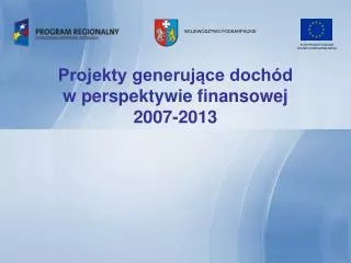 Projekty generujące dochód w perspektywie finansowej 2007-2013
