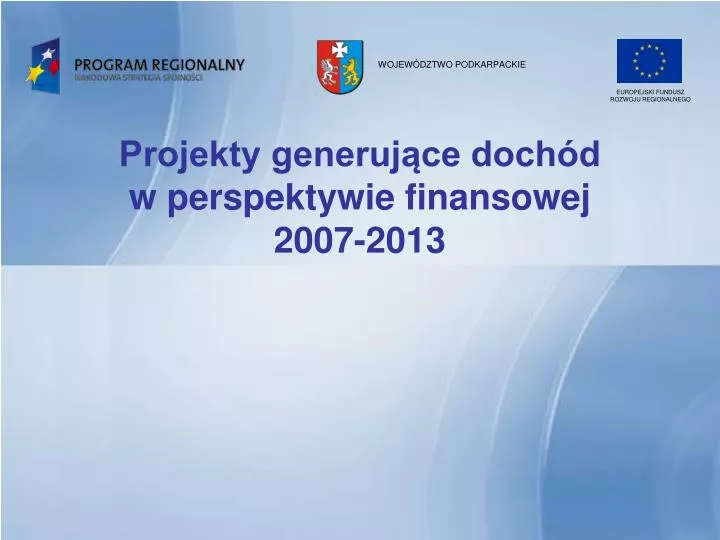 projekty generuj ce doch d w perspektywie finansowej 2007 2013