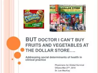 BUT DOCTOR I CAN’T BUY FRUITS AND VEGETABLES AT THE DOLLAR STORE….