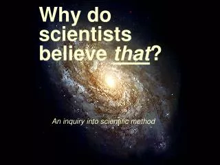 Why do scientists believe that ?