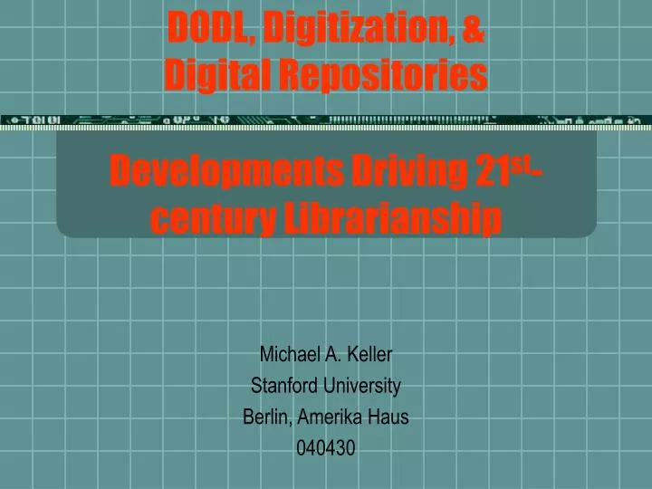 dodl digitization digital repositories developments driving 21 st century librarianship