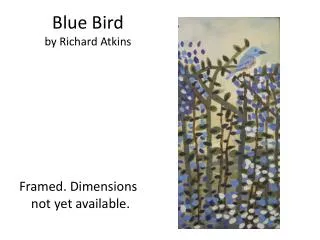 Blue Bird by Richard Atkins