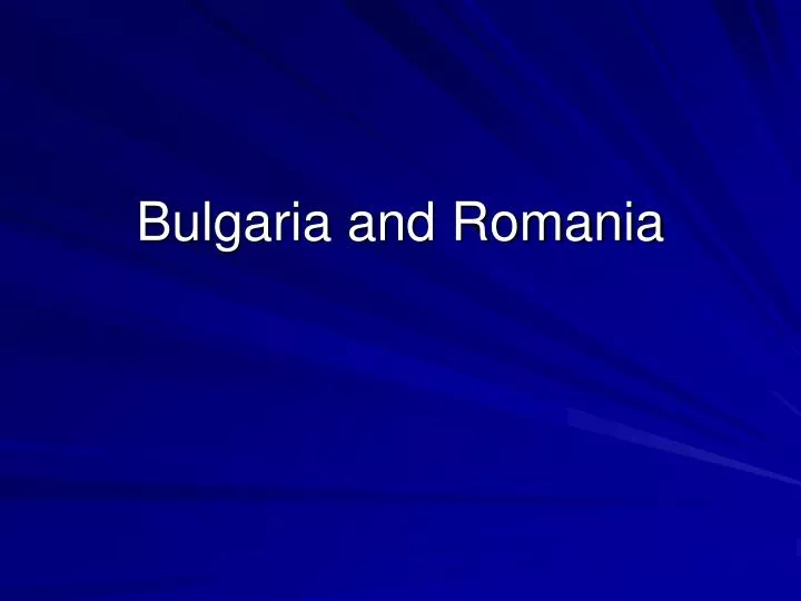 bulgaria and romania
