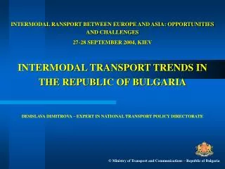 INTERMODAL RANSPORT BETWEEN EUROPE AND ASIA: OPPORTUNITIES AND CHALLENGES 27-28 SEPTEMBER 2004, KIEV INTERMODAL TRANSPOR