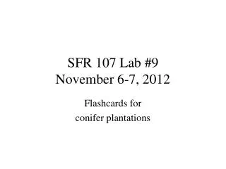 SFR 107 Lab #9 November 6-7, 2012