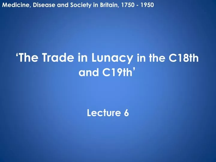 the trade in lunacy in the c18th and c19th