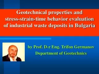 Geotechnical properties and stress-strain-time behavior evaluation of industrial waste deposits in Bulgaria