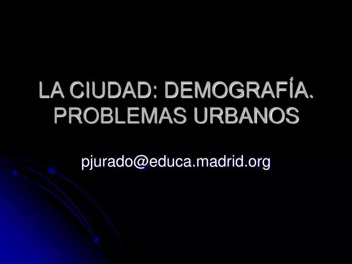 la ciudad demograf a problemas urbanos