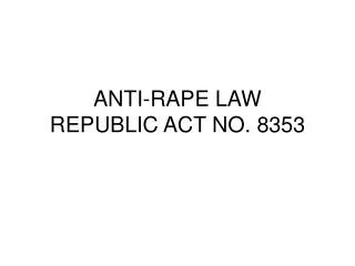 ANTI-RAPE LAW REPUBLIC ACT NO. 8353