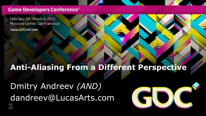 anti aliasing from a different perspective dmitry andreev and dandreev@lucasarts com