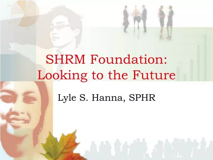 shrm foundation looking to the future