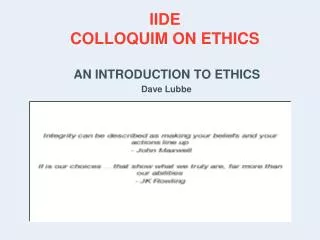 IIDE COLLOQUIM ON ETHICS AN INTRODUCTION TO ETHICS Dave Lubbe