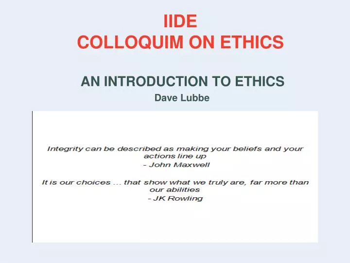iide colloquim on ethics an introduction to ethics dave lubbe
