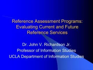 Reference Assessment Programs: Evaluating Current and Future Reference Services