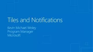 Tiles and Notifications