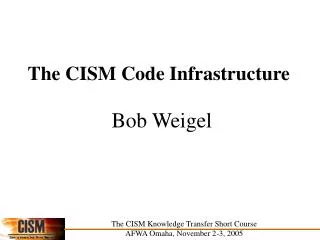 The CISM Code Infrastructure