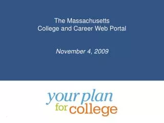 The Massachusetts College and Career Web Portal November 4, 2009