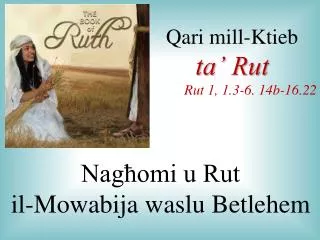 Qari mill-Ktieb ta’ Rut Rut 1, 1.3-6 . 14b-16.22