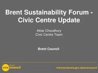 Brent Sustainability Forum - Civic Centre Update