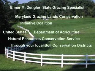 Elmer M. Dengler State Grazing Specialist Maryland Grazing Lands Conservation