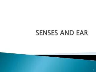 SENSES AND EAR