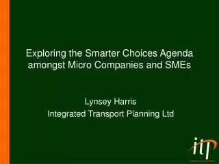 Exploring the Smarter Choices Agenda amongst Micro Companies and SMEs