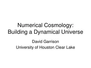 Numerical Cosmology: Building a Dynamical Universe