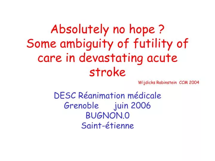 absolutely no hope some ambiguity of futility of care in devastating acute stroke