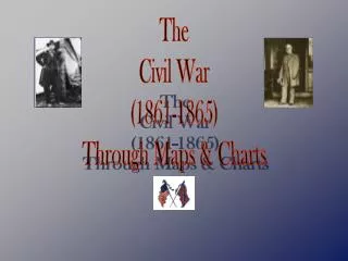 The Civil War (1861-1865) Through Maps &amp; Charts