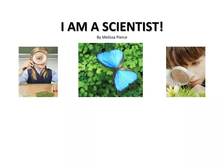 i am a scientist by melissa pierce